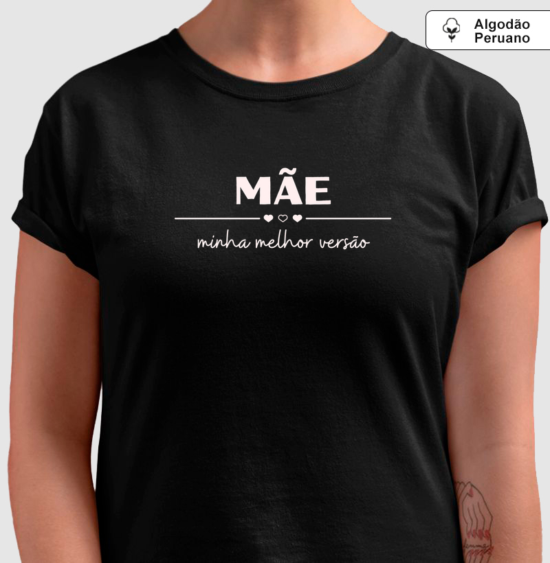 Mãe - Minha melhor versão - Algodão Peruano