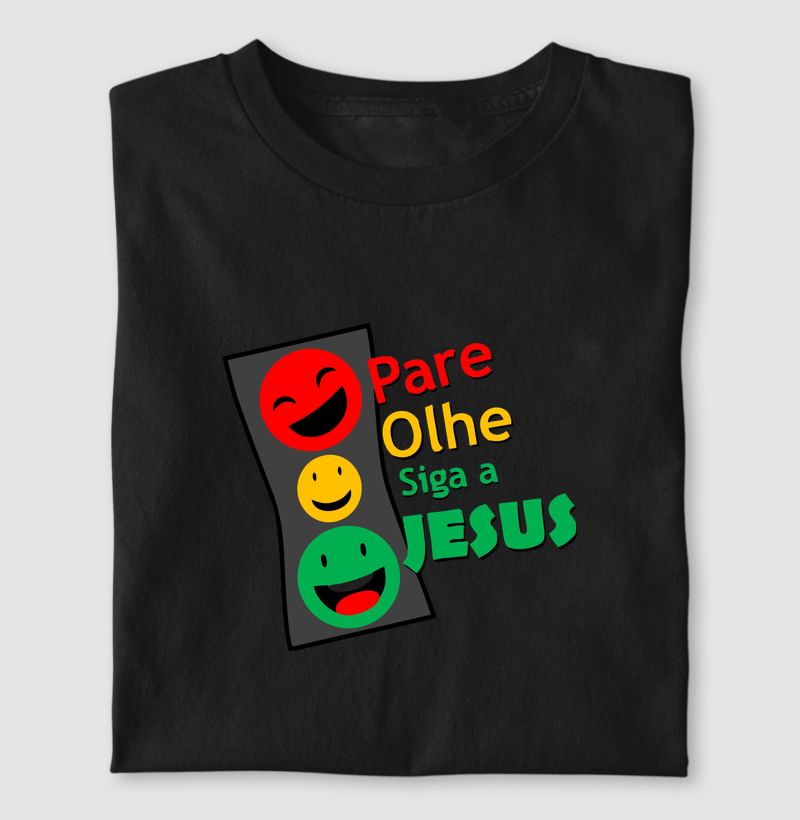 Camiseta Pare, Olhe, siga a Deus