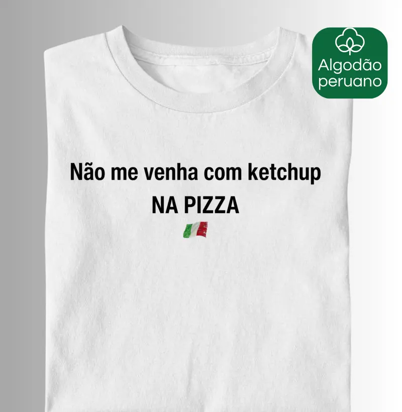 Não me venha com Ketchup na PIZZA