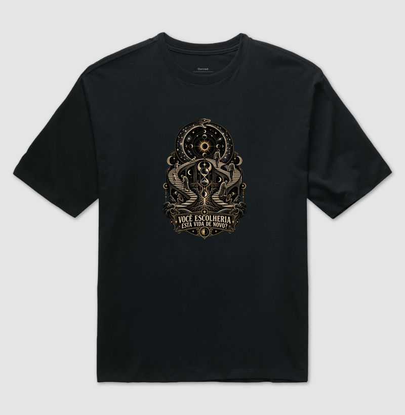 Você Escolheria Esta Vida De Novo? - Camiseta Oversized