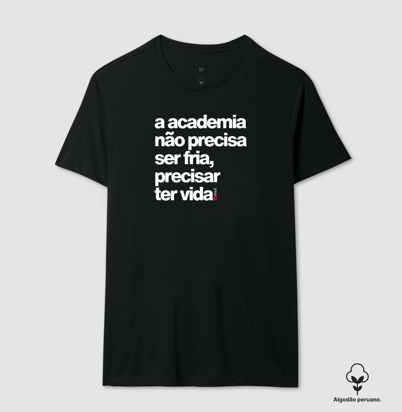 A academia não precisa ser fria - Camiseta Algodão Peruano