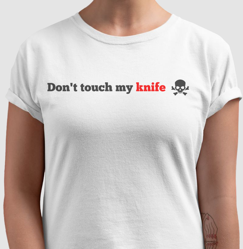 don't touch my knife