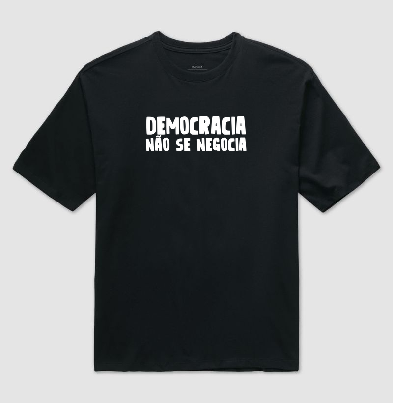Democracia não se Negocia - Camiseta Oversized