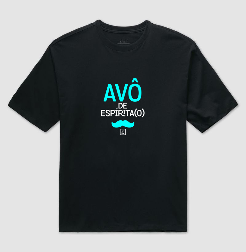 Avô de Espírita(o)! - Camiseta Oversized