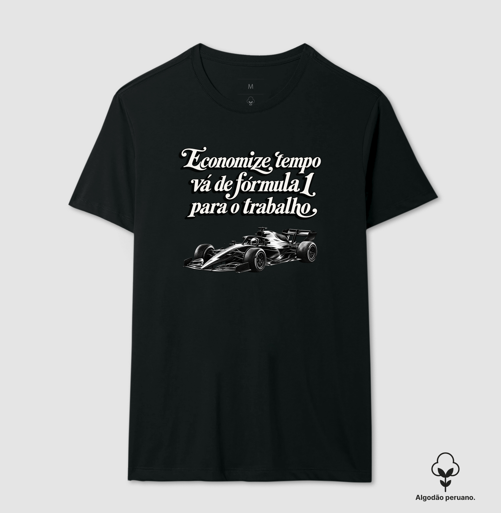 Vá de Fórmula para o trabalho - Camiseta Algodão Peruano