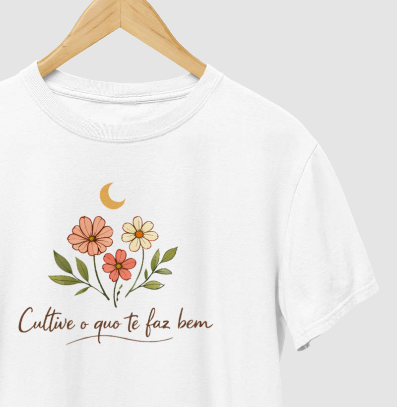 Camiseta Cultive o que te faz bem