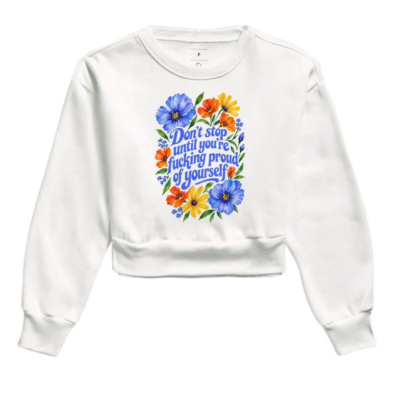 Don´t stop until you're fucking proud of yourself.  - Cropped Moletom