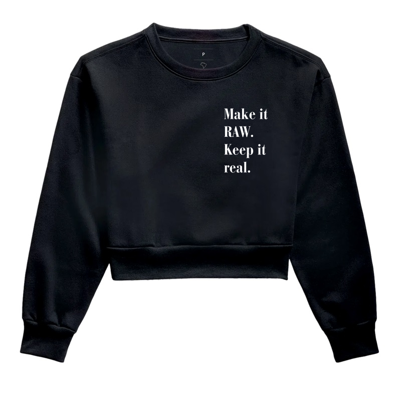 MAKE IT RAW. KEEP IT REAL.