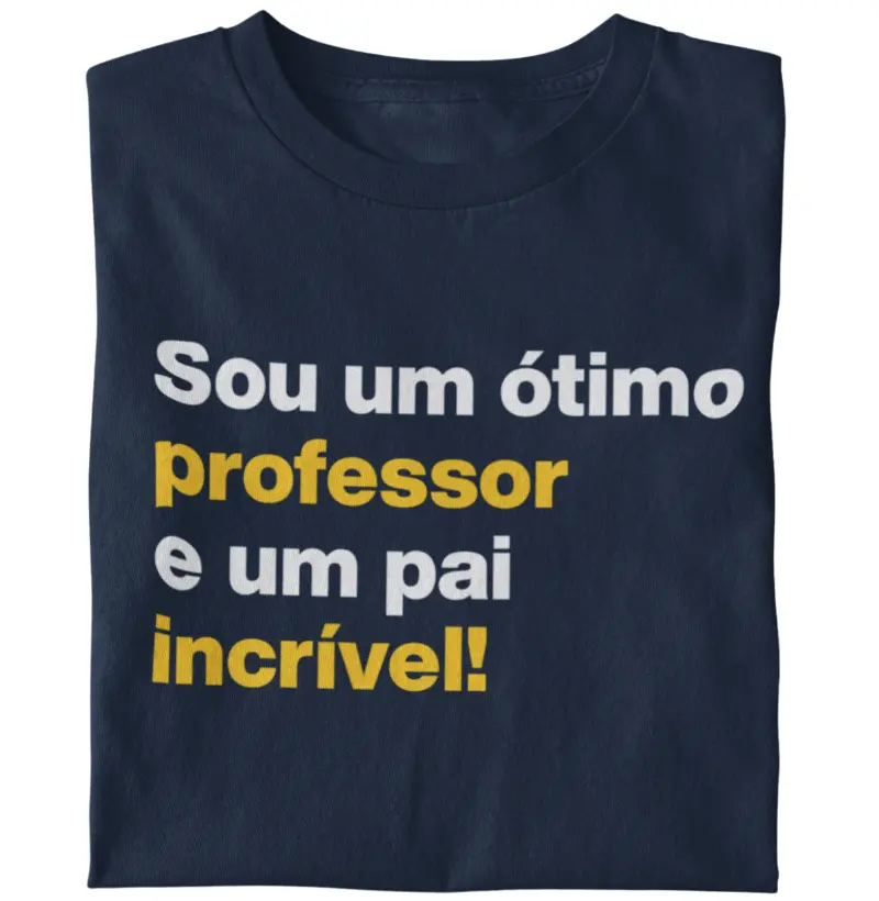 Sou um professor e um pai incrível!