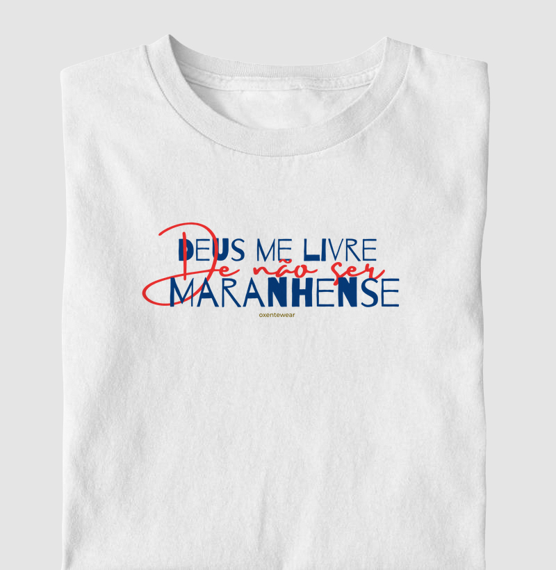 Camiseta Deus me livre de Não ser Maranhense