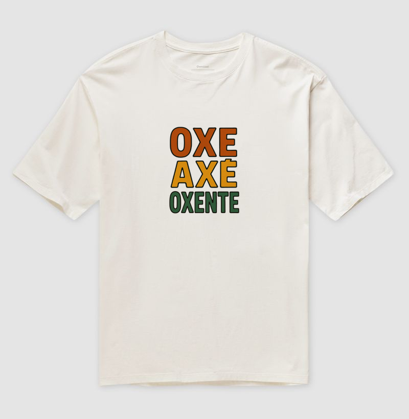 Camiseta Oversized Oxe, Axé, Oxente! Coleção Baianês. Algodão Premium 