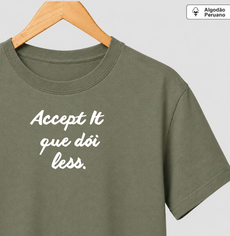 Accept it. - Camiseta Algodão Peruano