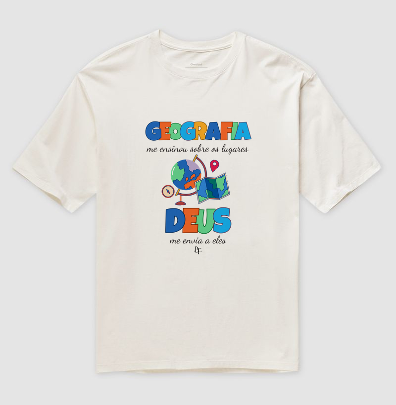 Geografia me ensinou sobre os lugares, Deus me envia a eles. - Camiseta Oversized