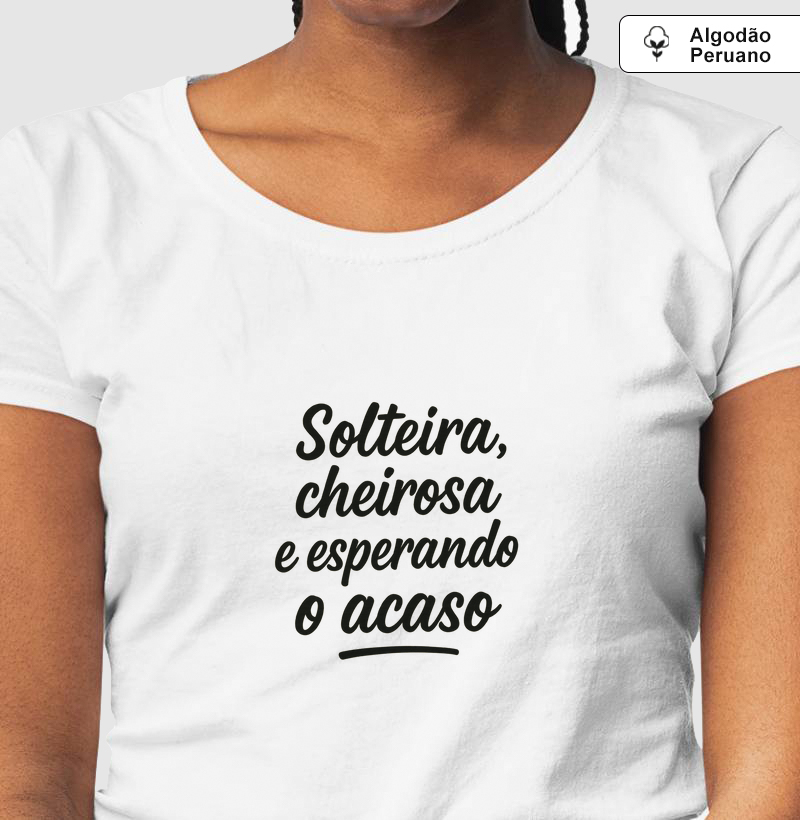 Camisa Solteira e Cheirosa