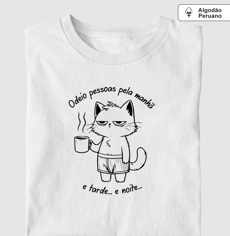 Odeio pessoas pela manhã... e tarde... e noite...