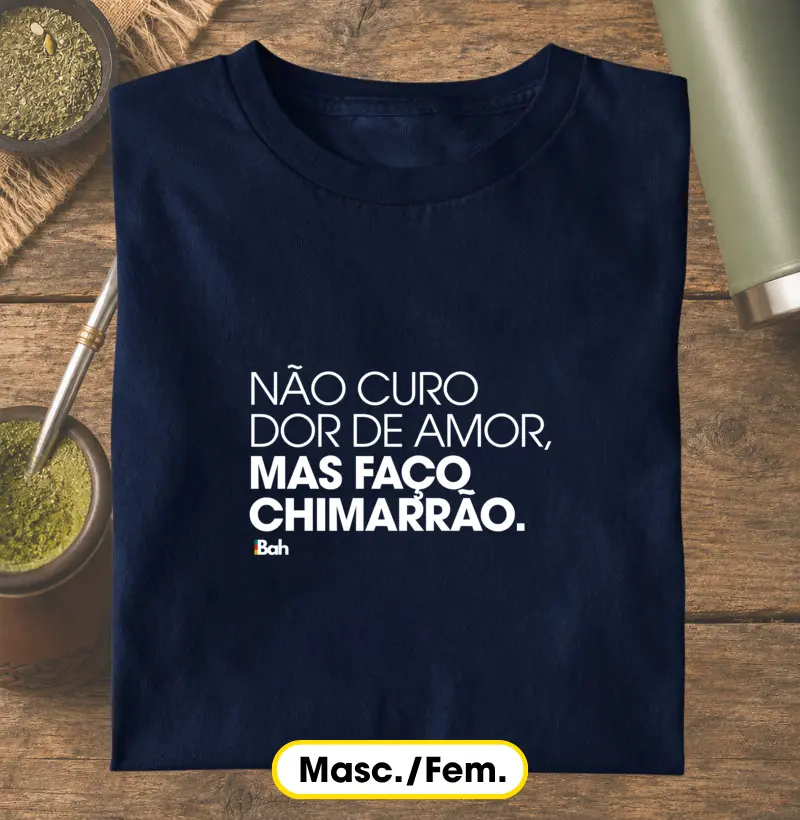 Não curo dor de amor,  mas faço chimarrão