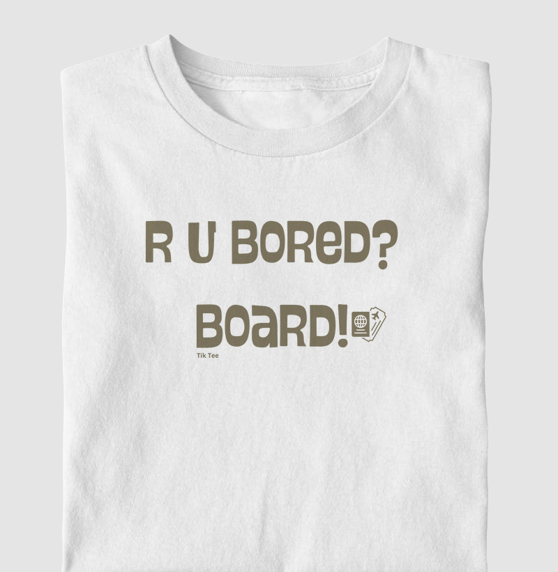 R U BORED?