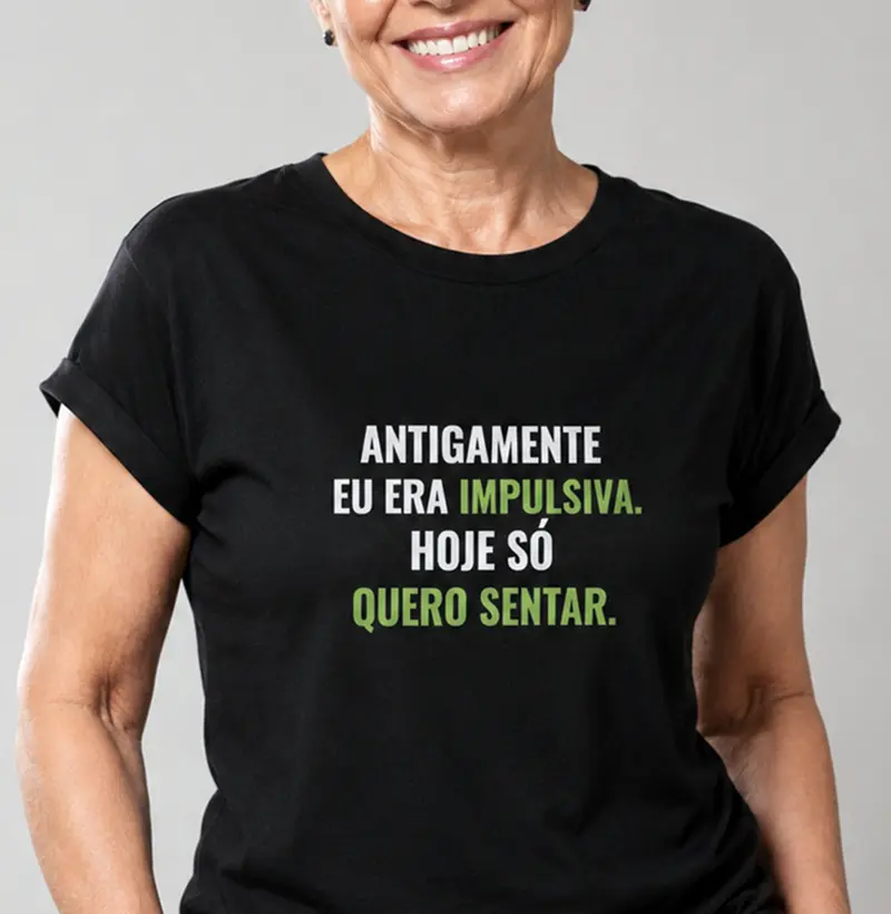 Antigamente eu era impulsiva. Hoje só quero sentar.