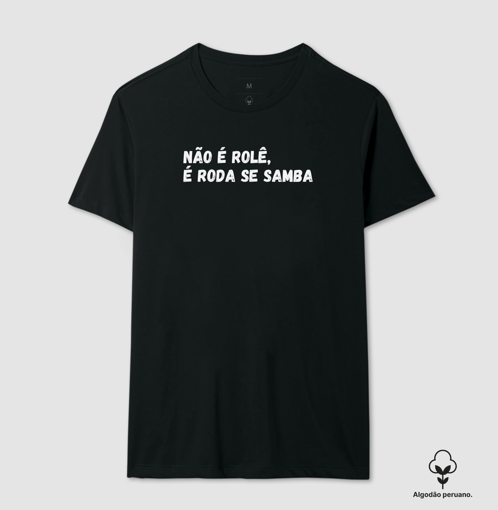Não é rolê, é roda de samba - Camiseta Algodão Peruano