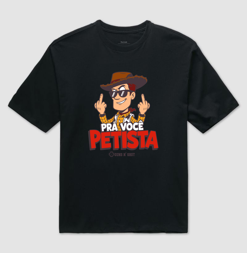 Pra Você Petista Toy - Camiseta Oversized