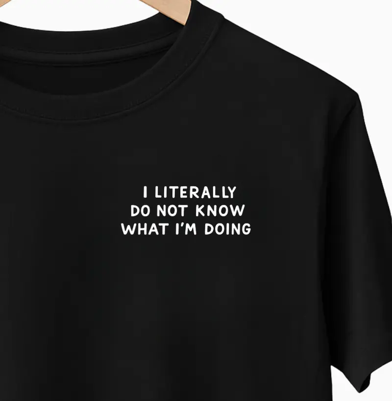 i literally do not know what i'm doing