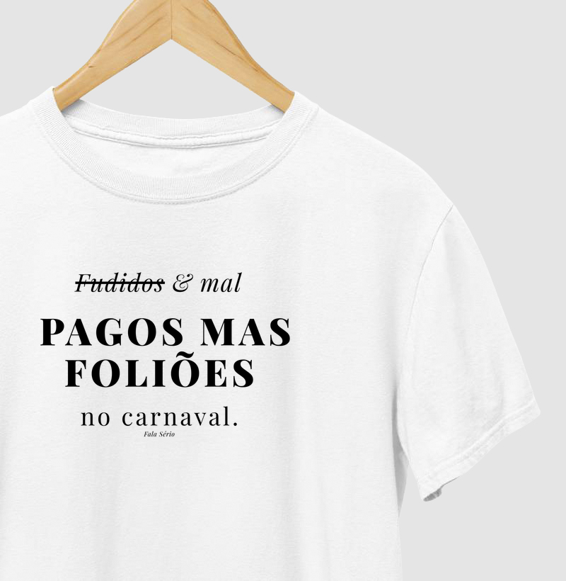 Camiseta Mal Pagos mas Foliões