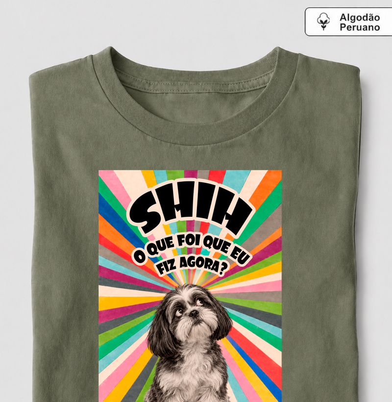 Shih… O Que Foi Que Eu Fiz Agora? - Camiseta Algodão Peruano