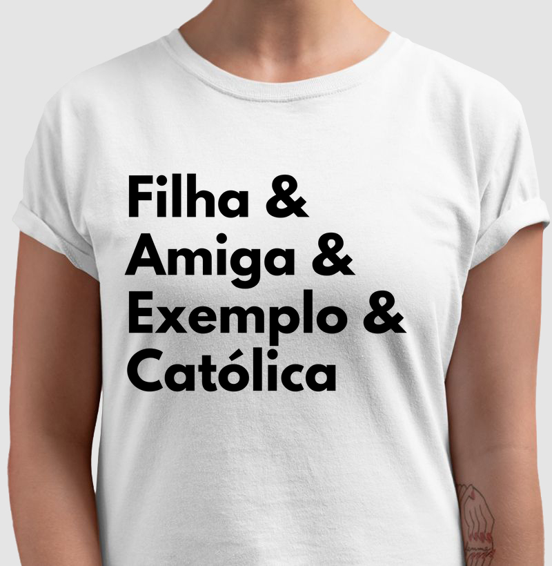 Filha, amiga, exemplo e católica