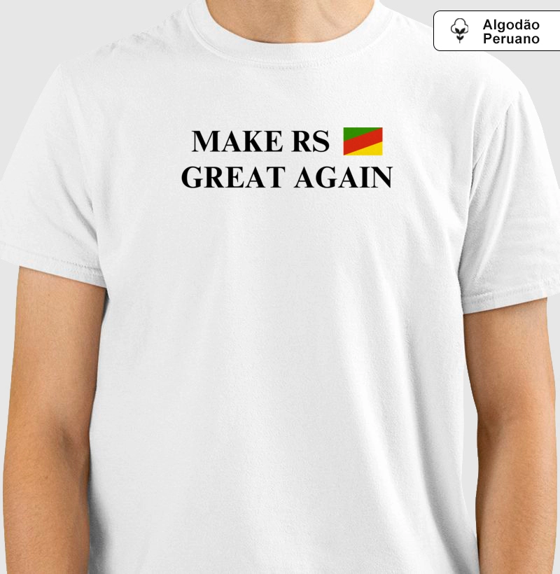 MAKE RS GREAT AGAIN (algodão peruano)