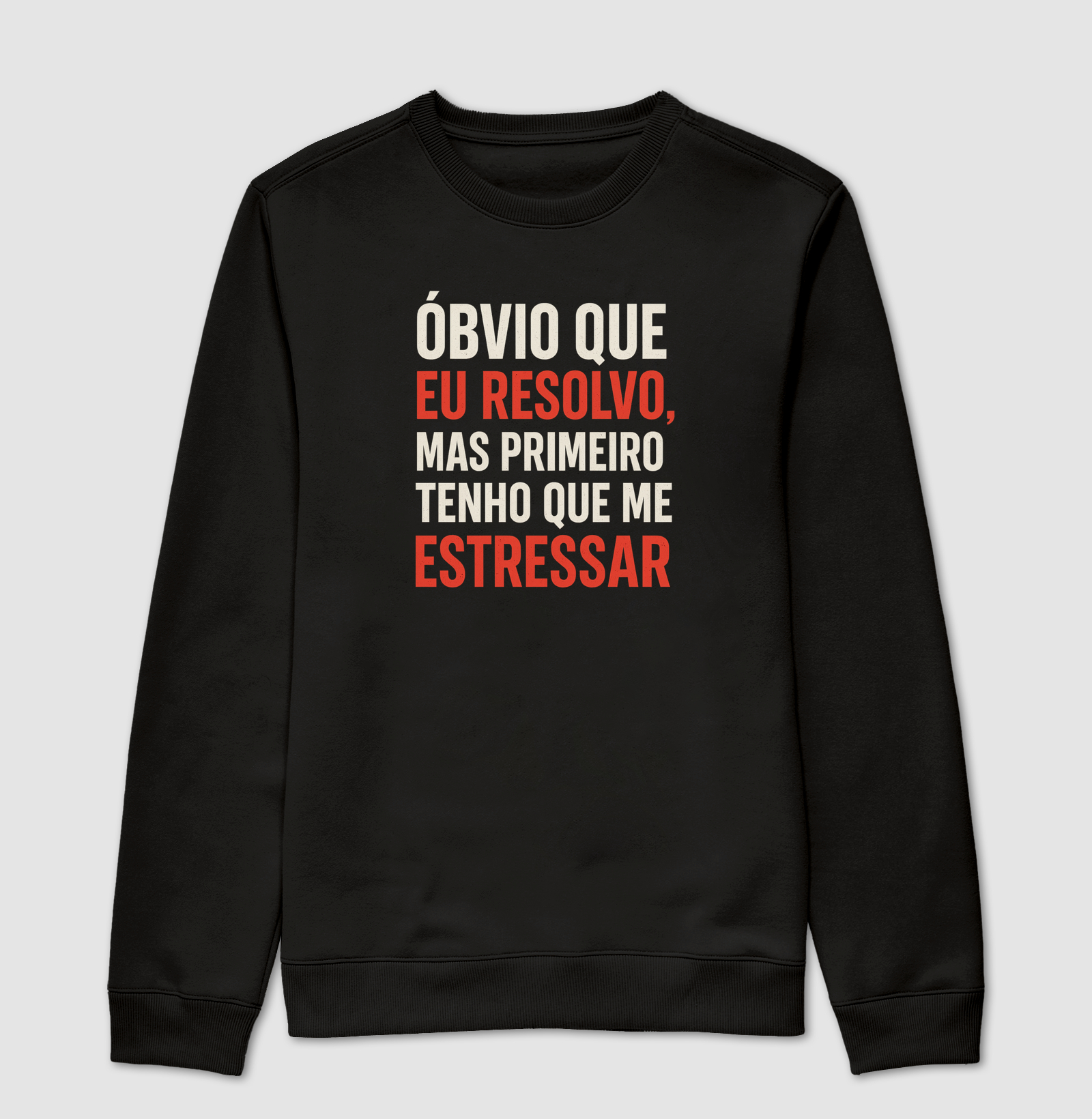 Óbvio que eu resolvo, mas primeiro tenho q me estressar.