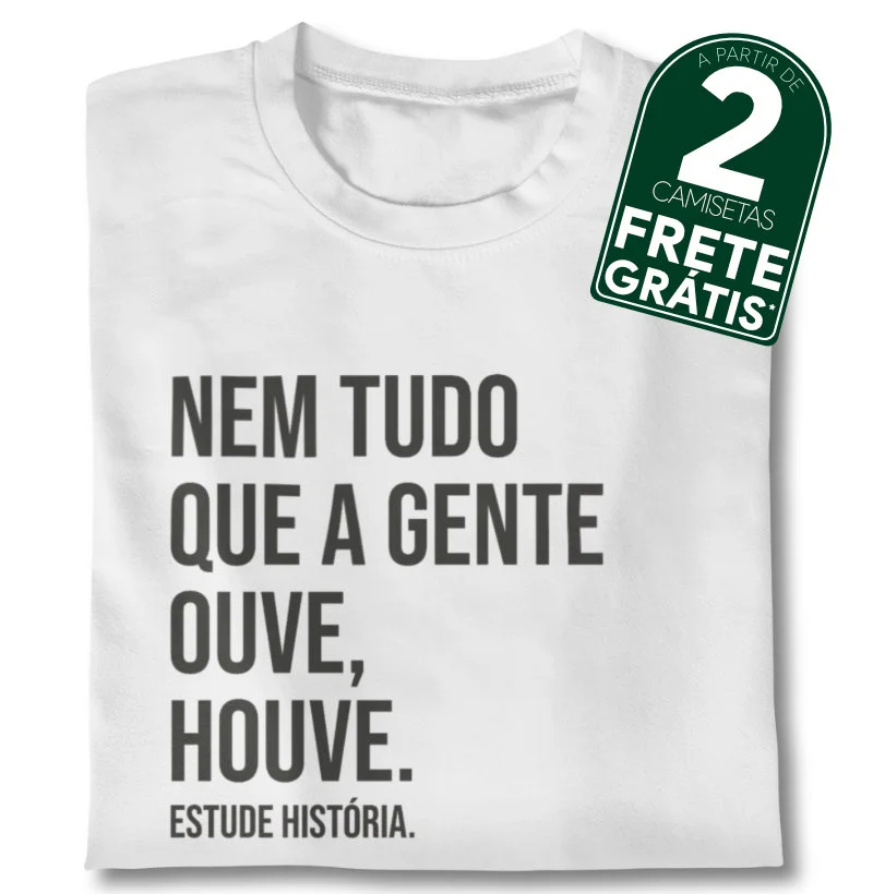 Nem tudo que a gente ouve, houve.