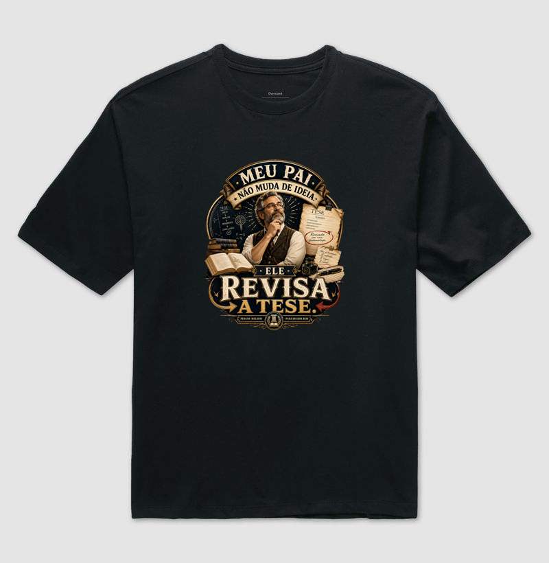 Meu Pai Não Muda de Ideia. Ele Revisa a Tese.