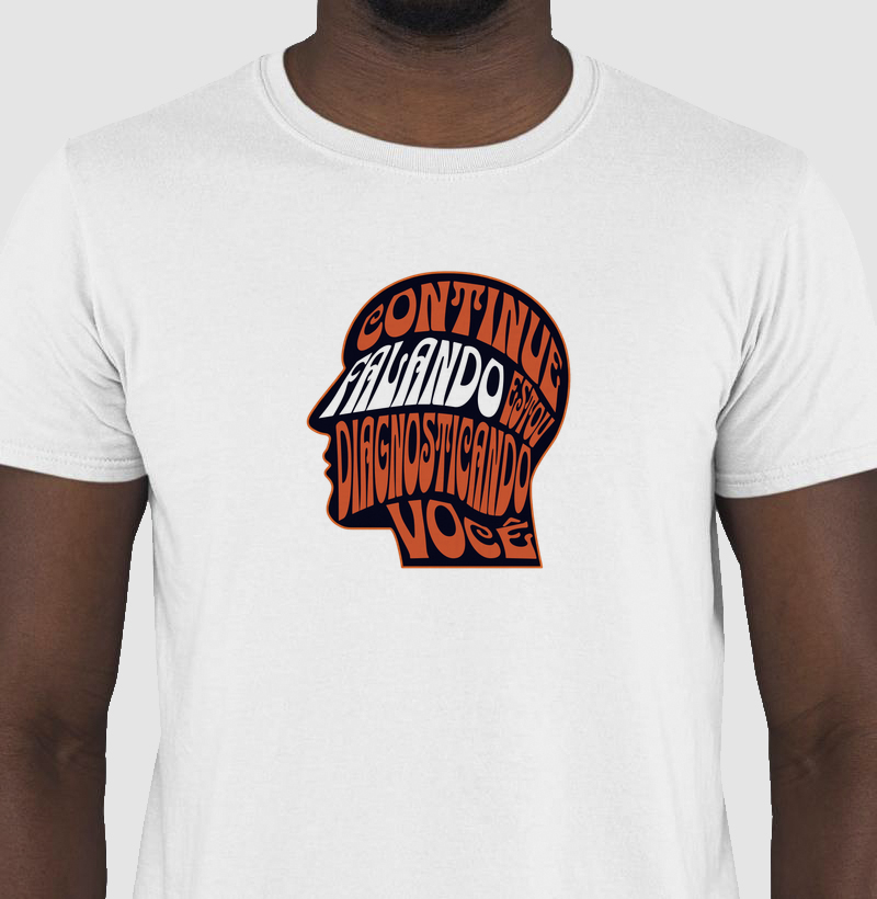 Camiseta Continue falando estou diagnosticando você - Algodão Premium