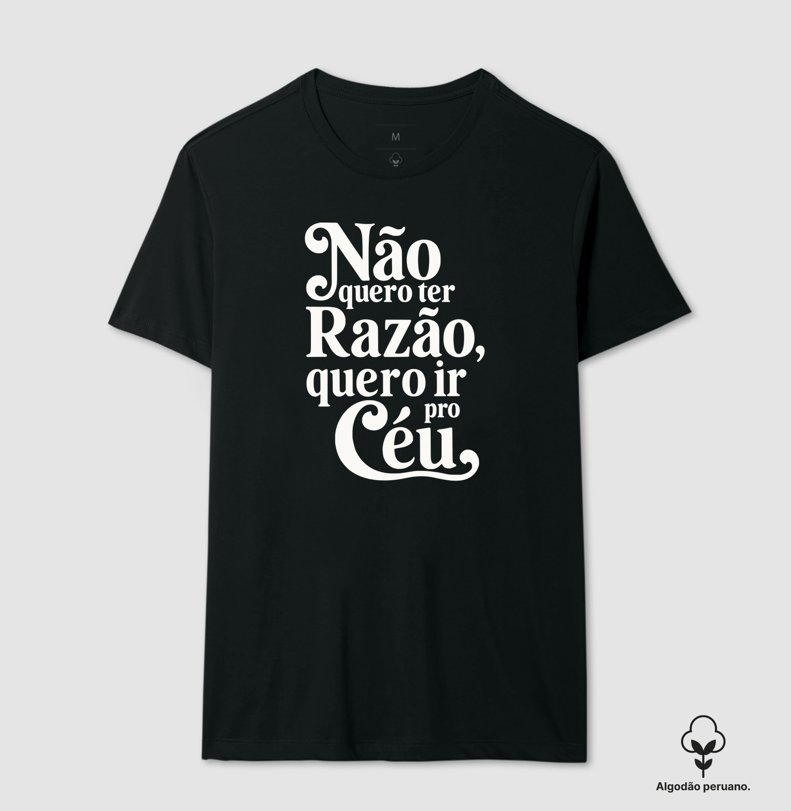Não Quero ter Razão, Quero ir Para o Céu