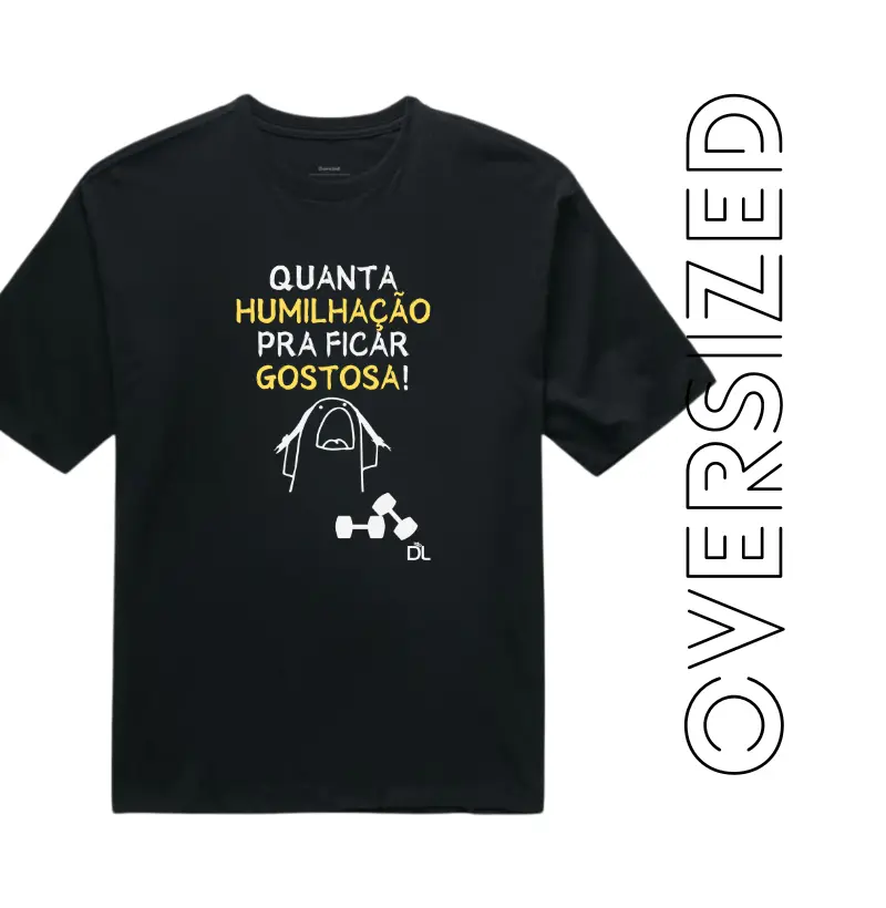 Quanta humilhação pra ficar gostosa