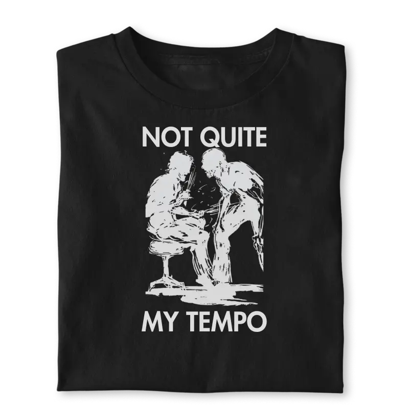 NOT QUITE MY TEMPO