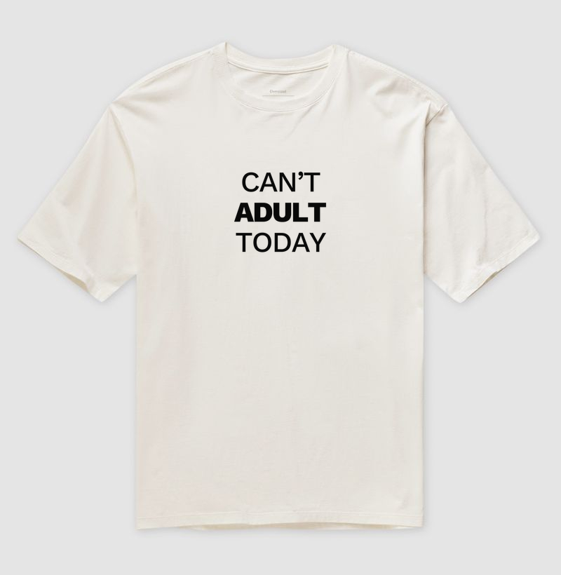 Can't adult today