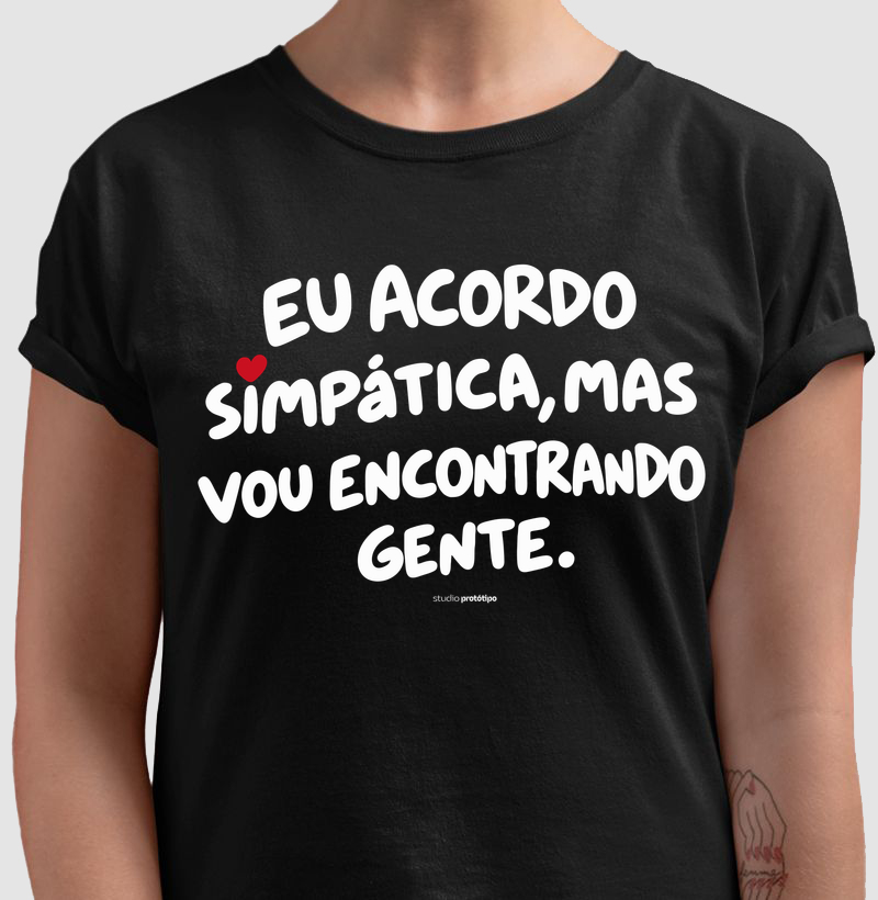 Eu Acordo Simpática, Mas Vou Encontrando Gente (estampa G)