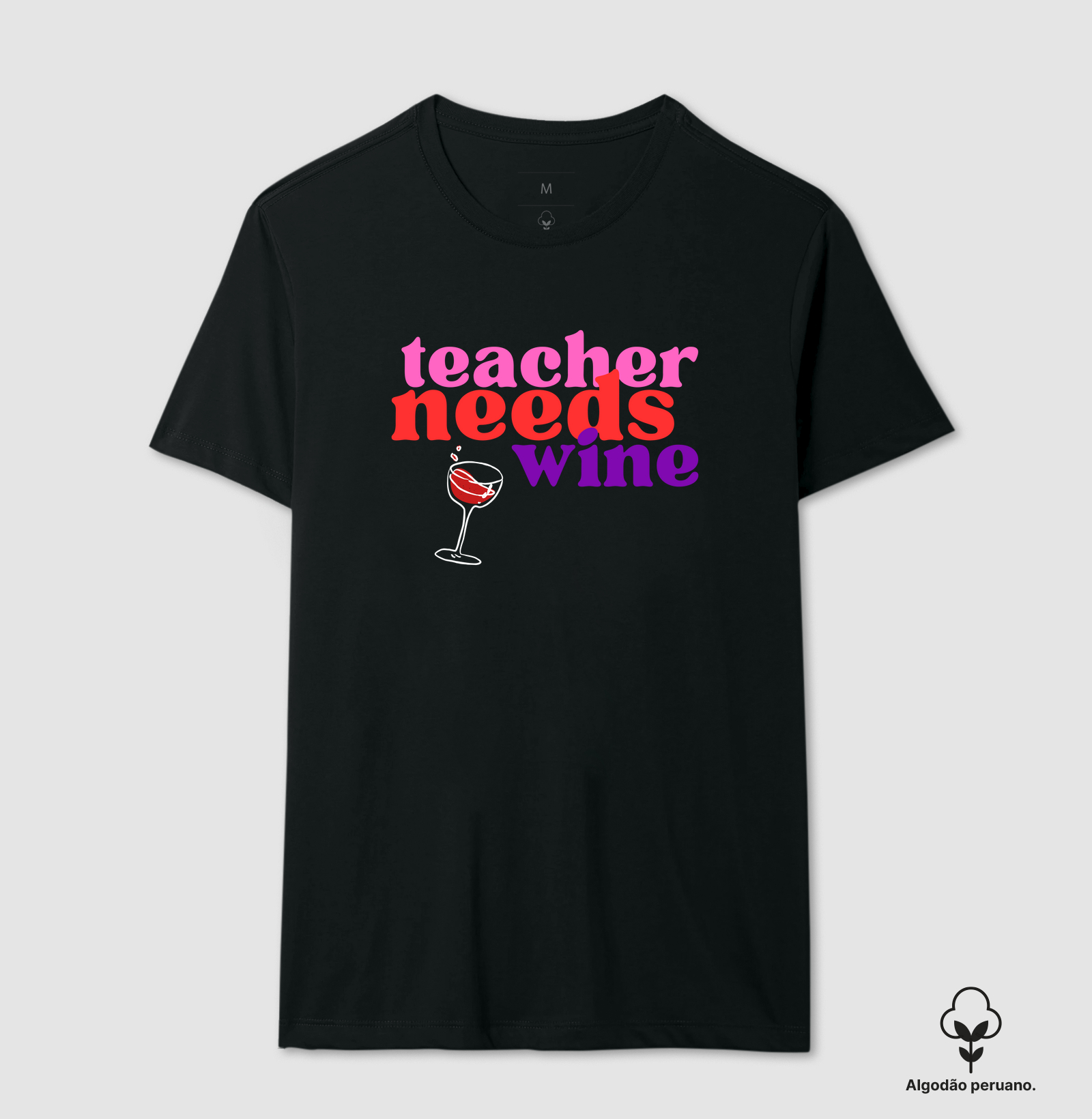 Teacher needs wine - Algodão Peruano