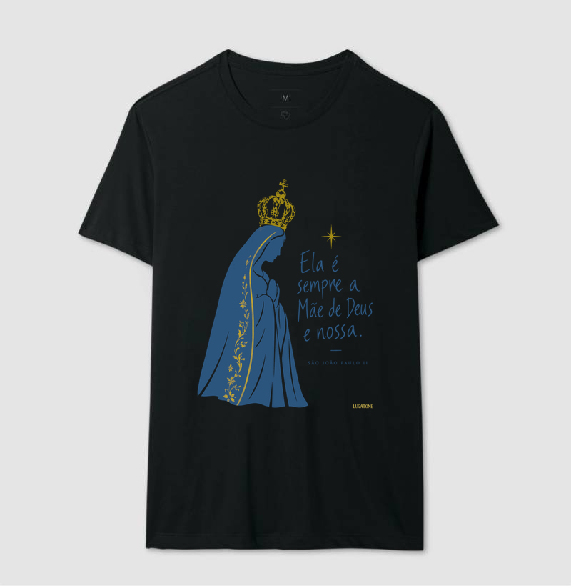 Mãe de Deus e Nossa - Camiseta
