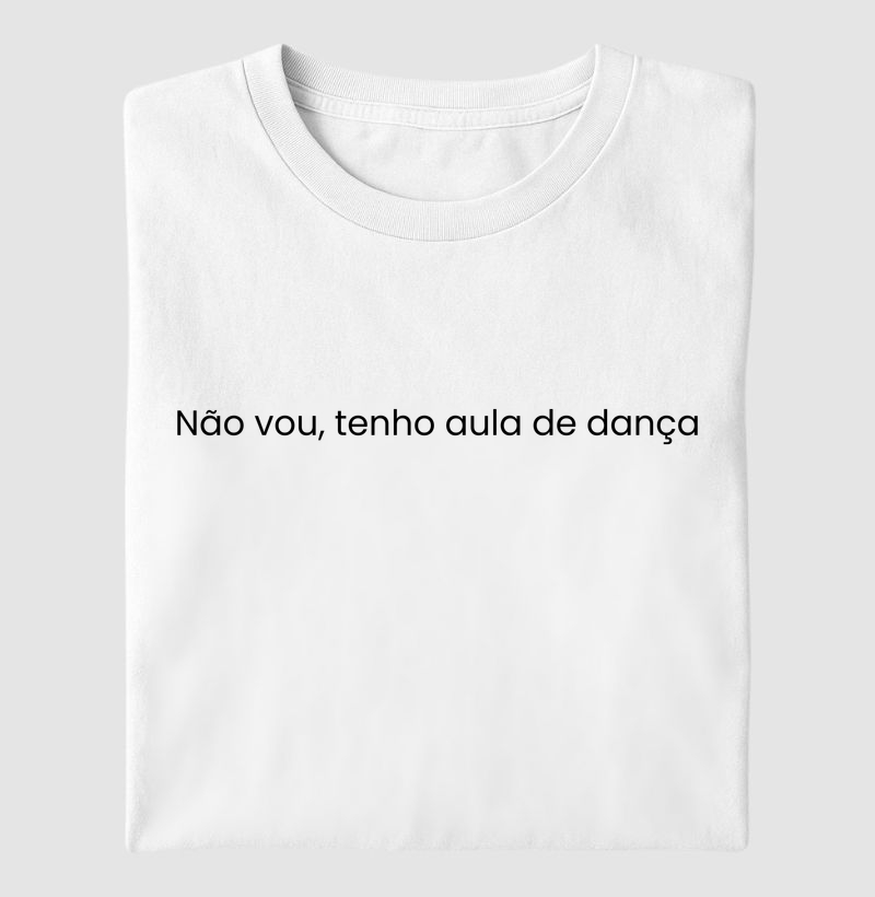 Não vou, tenho aula de dança
