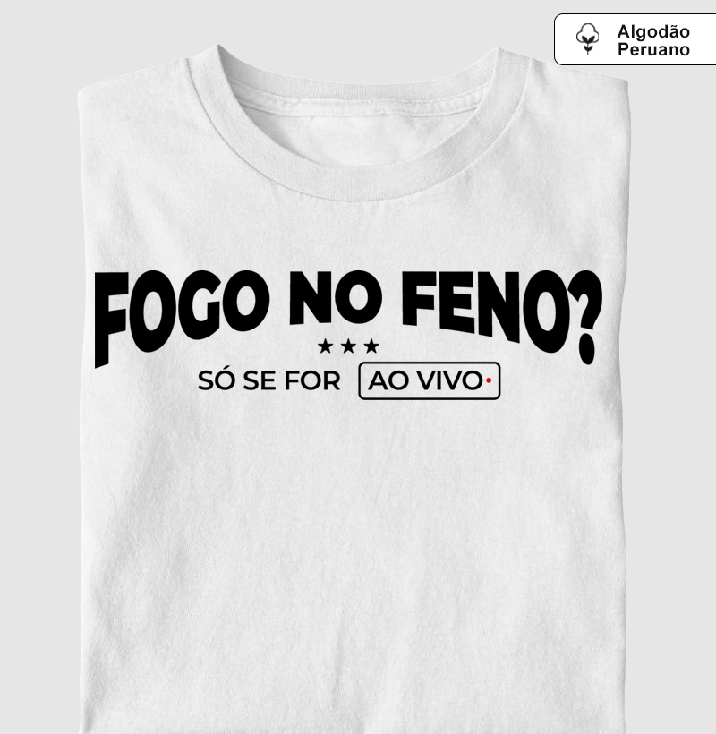 Fogo no feno? Só se for ao vivo!
