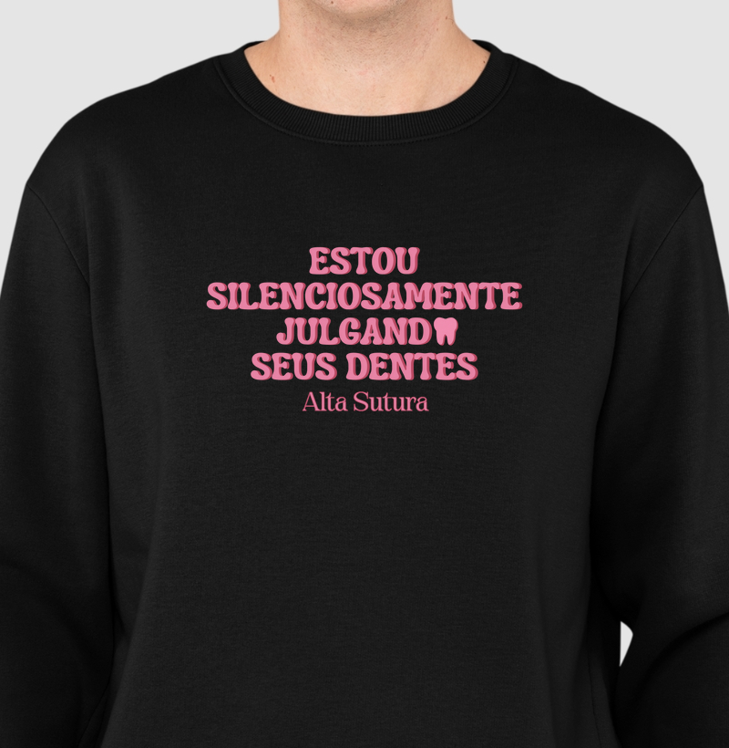 Suéter Moletom Unissex - Estou silenciosamente julgando seus dentes