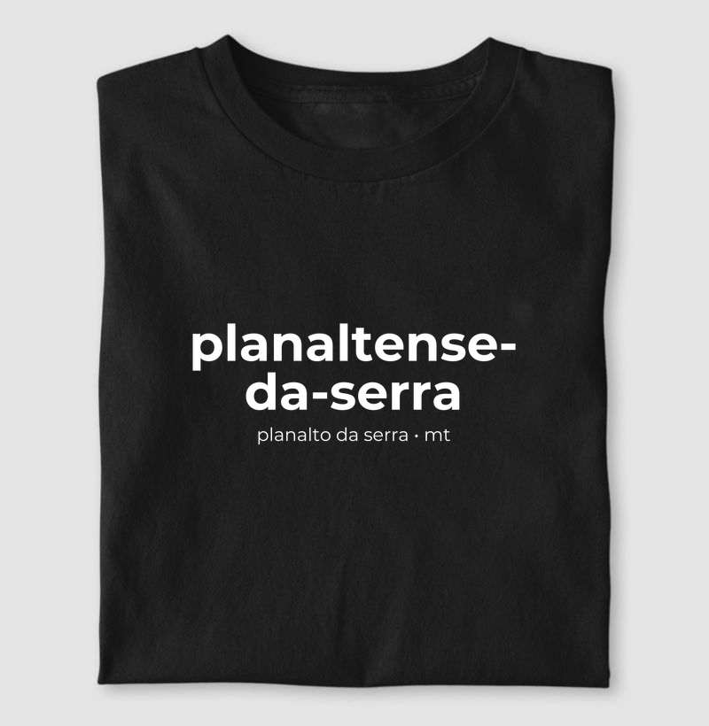 Planaltense-Da-Serra | Gentílico MT - Camiseta