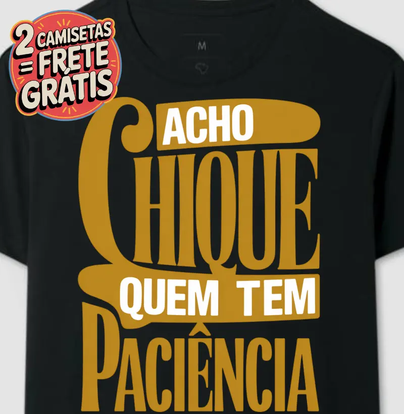 Acho chic quem tem paciência