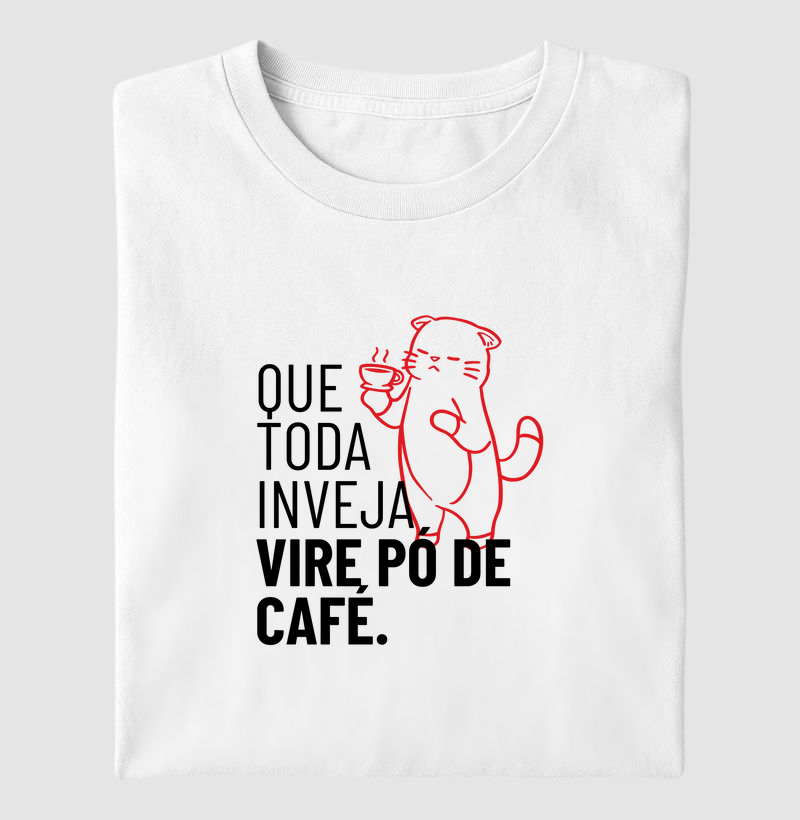 Que toda inveja vire pó de café