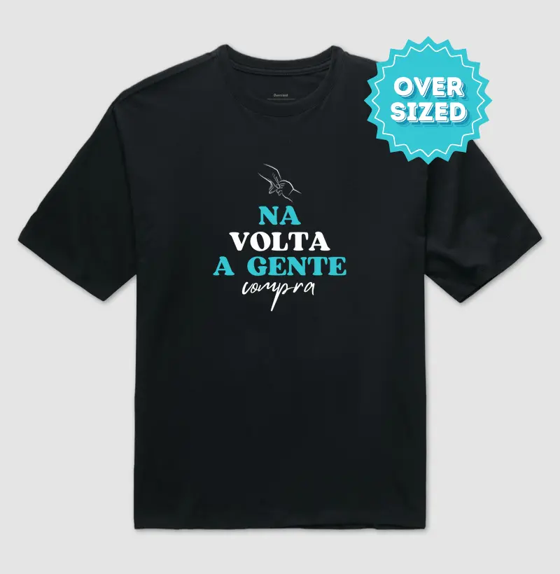 Na Volta a Gente Compra (Oversized)