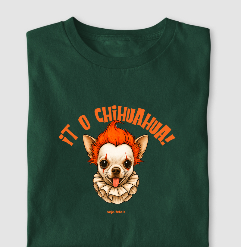 It, O Chihuahua! 