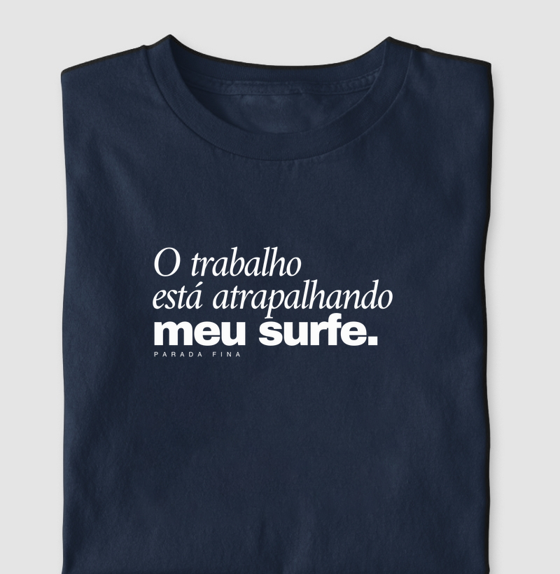 O trabalho está atrapalhando meu surfe.