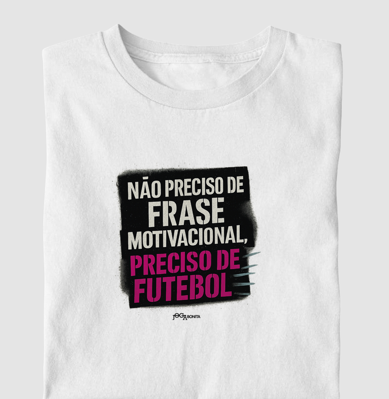 não preciso de frase motivacional, preciso de futebol
